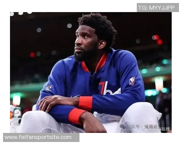 恩比德带伤砍下39分透露手指不适但伤势在逐渐好转中