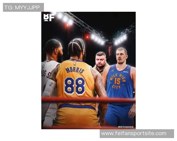 莫里斯兄弟与约基奇兄弟2V2对决必将上演一场精彩绝伦的篮球盛宴
